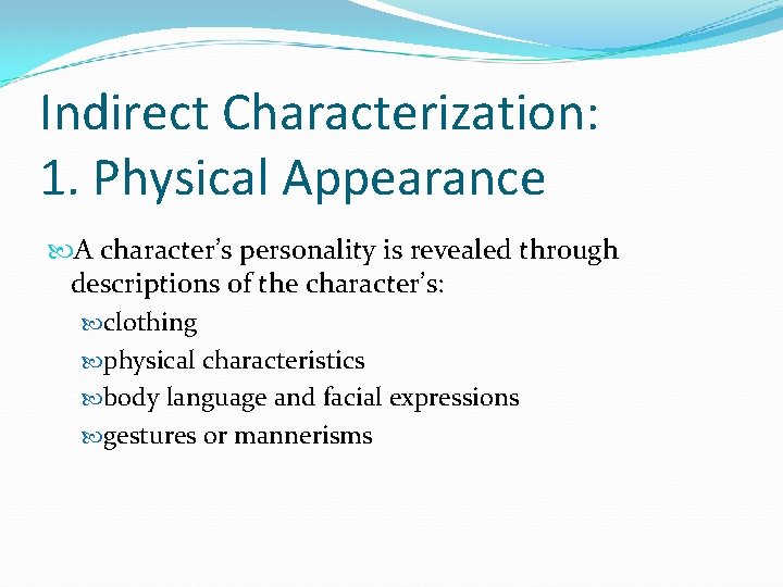 Indirect Characterization: 1. Physical Appearance A character’s personality is revealed through descriptions of the