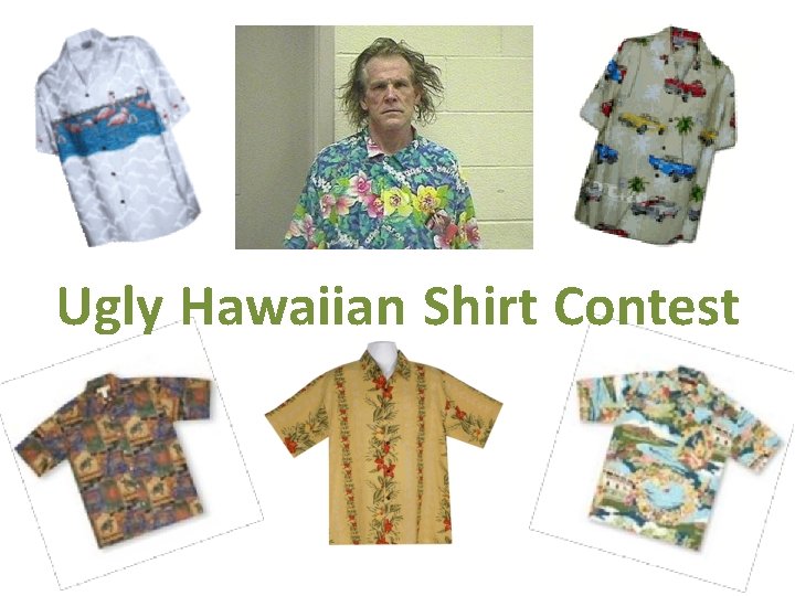 Ugly Hawaiian Shirt Contest 