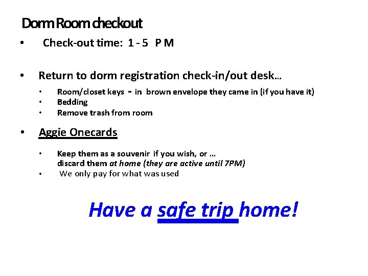 Dorm Room checkout Check-out time: 1 - 5 P M • • Return to