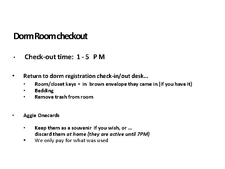 Dorm Room checkout • Check-out time: 1 - 5 P M • Return to