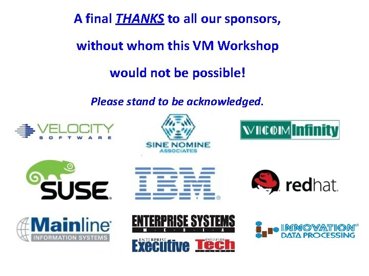 A final THANKS to all our sponsors, without whom this VM Workshop would not