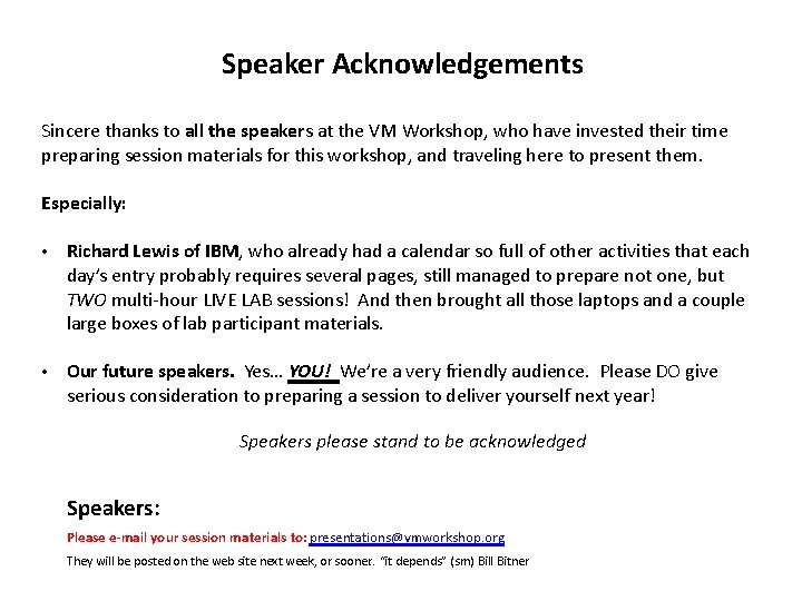 Speaker Acknowledgements Sincere thanks to all the speakers at the VM Workshop, who have