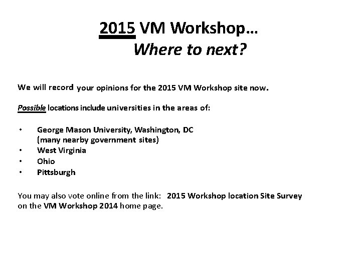 2015 VM Workshop… Where to next? We will record your opinions for the 2015