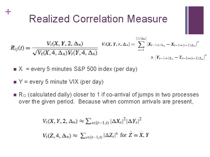 + Realized Correlation Measure n X = every 5 minutes S&P 500 index (per