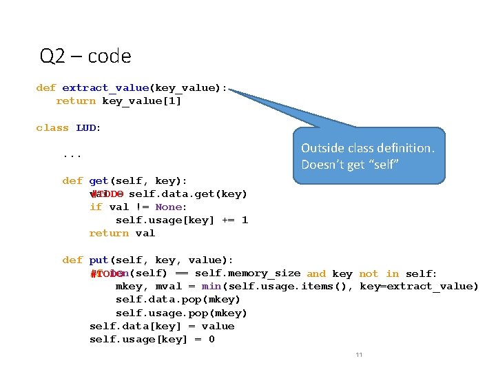 Q 2 – code def extract_value(key_value): return key_value[1] class LUD: . . . Outside