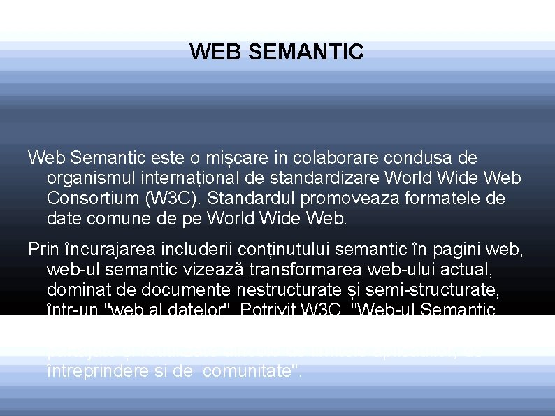 WEB SEMANTIC Web Semantic este o mișcare in colaborare condusa de organismul internațional de