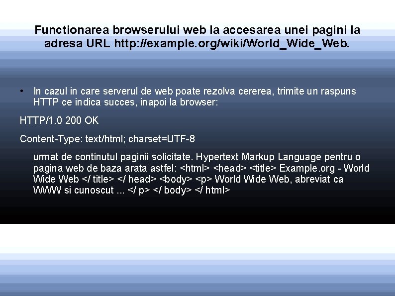 Functionarea browserului web la accesarea unei pagini la adresa URL http: //example. org/wiki/World_Wide_Web. •