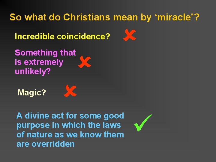 So what do Christians mean by ‘miracle’? Incredible coincidence? Something that is extremely unlikely?