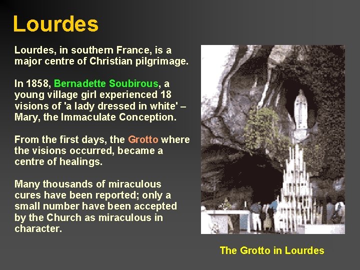 Lourdes, in southern France, is a major centre of Christian pilgrimage. In 1858, Bernadette