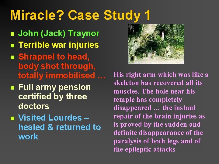 Miracle? Case Study 1 John (Jack) Traynor Terrible war injuries Shrapnel to head, body