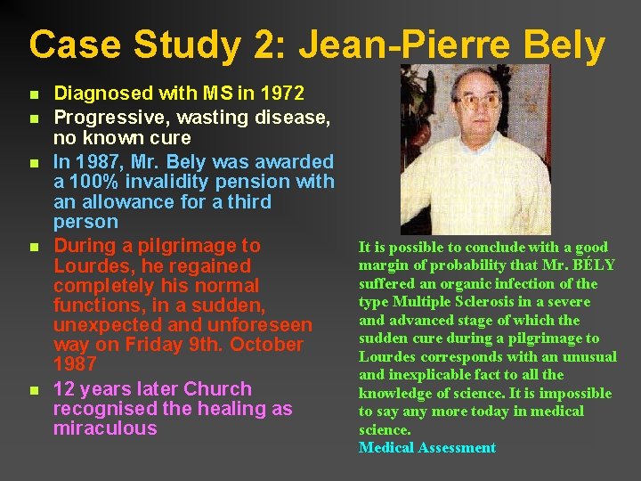 Case Study 2: Jean-Pierre Bely Diagnosed with MS in 1972 Progressive, wasting disease, no