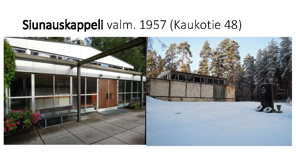 Siunauskappeli valm. 1957 (Kaukotie 48) 