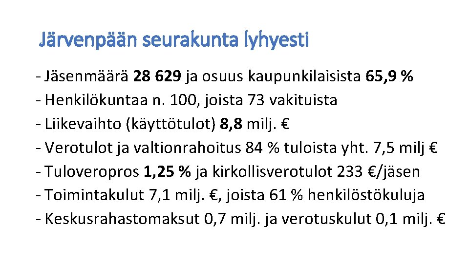 Järvenpään seurakunta lyhyesti - Jäsenmäärä 28 629 ja osuus kaupunkilaisista 65, 9 % -