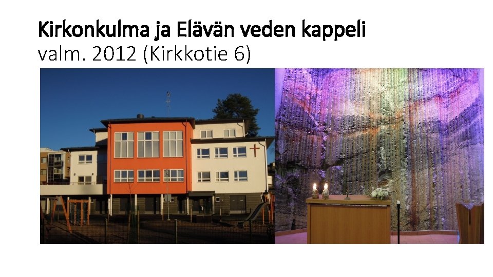 Kirkonkulma ja Elävän veden kappeli valm. 2012 (Kirkkotie 6) 