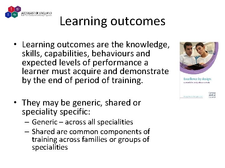 Learning outcomes • Learning outcomes are the knowledge, skills, capabilities, behaviours and expected levels