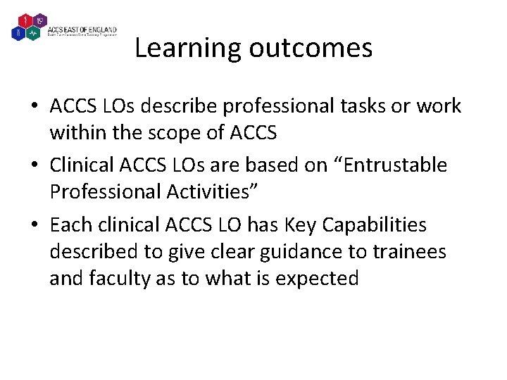Learning outcomes • ACCS LOs describe professional tasks or work within the scope of