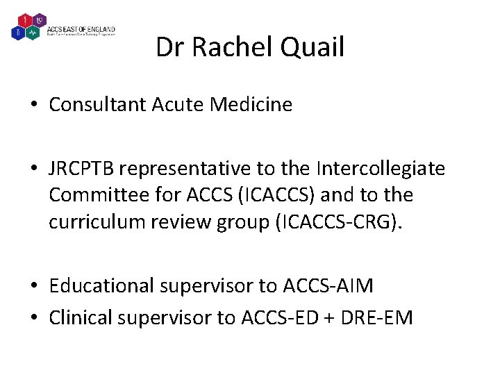 Dr Rachel Quail • Consultant Acute Medicine • JRCPTB representative to the Intercollegiate Committee
