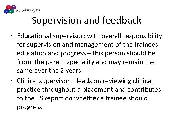 Supervision and feedback • Educational supervisor: with overall responsibility for supervision and management of