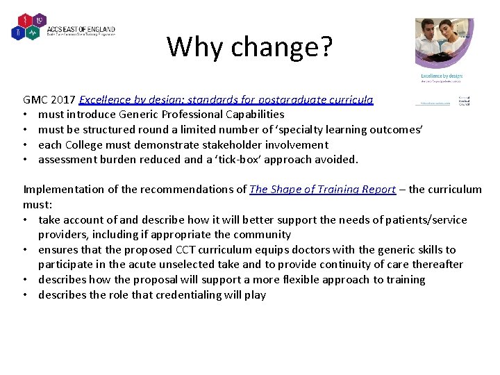 Why change? GMC 2017 Excellence by design: standards for postgraduate curricula • must introduce