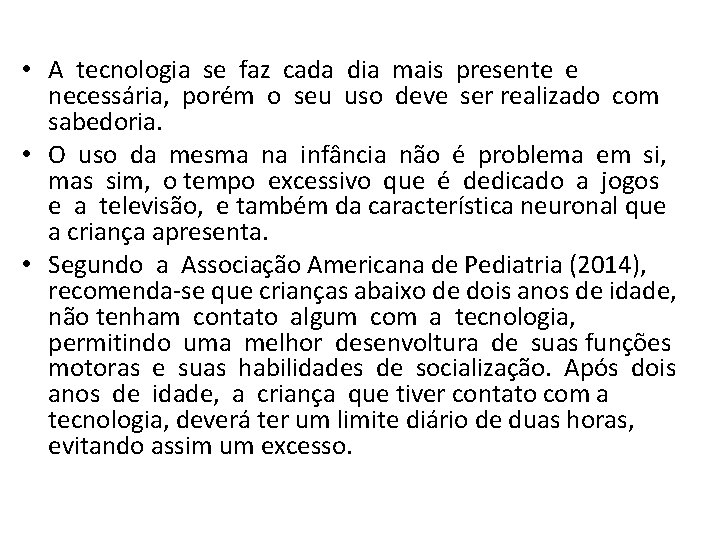  • A tecnologia se faz cada dia mais presente e necessária, porém o