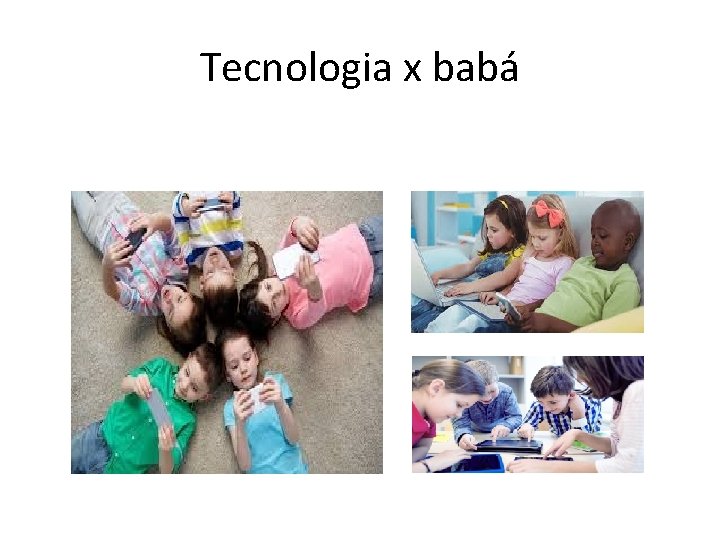 Tecnologia x babá 