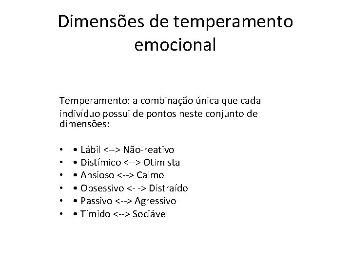 Dimensões de temperamento emocional Temperamento: a combinação única que cada indivíduo possui de pontos