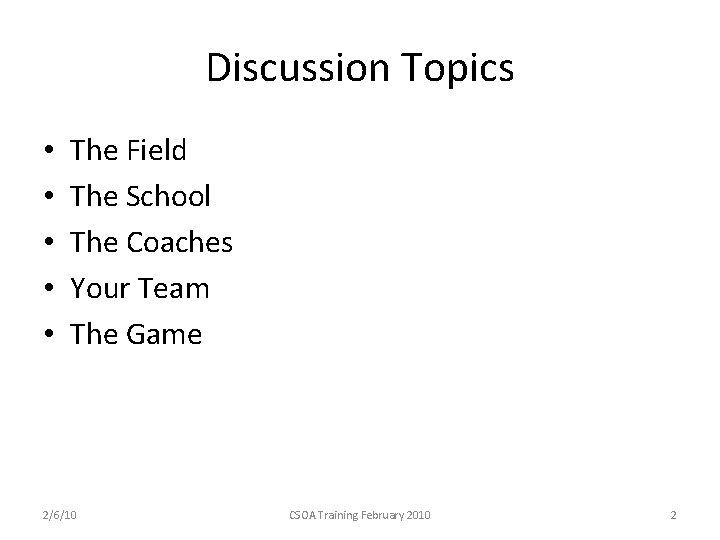 Discussion Topics • • • The Field The School The Coaches Your Team The