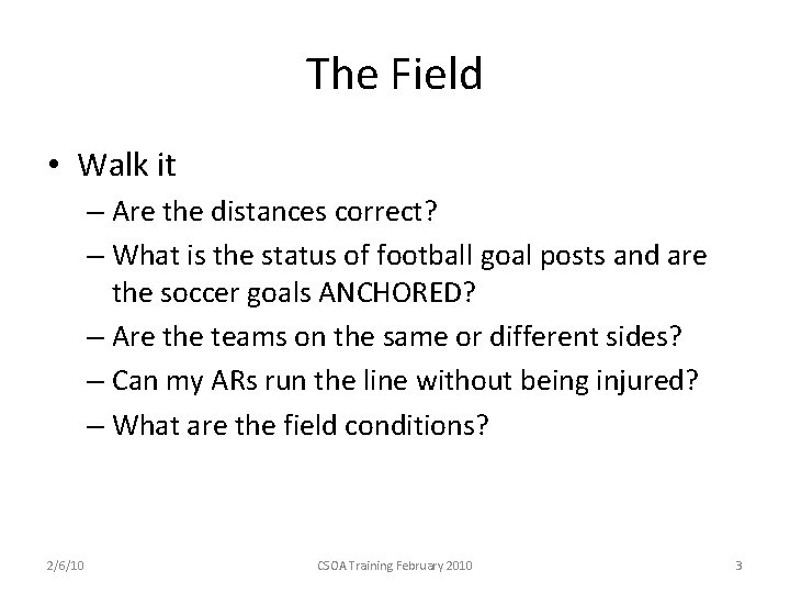 The Field • Walk it – Are the distances correct? – What is the