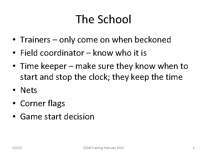 The School • Trainers – only come on when beckoned • Field coordinator –