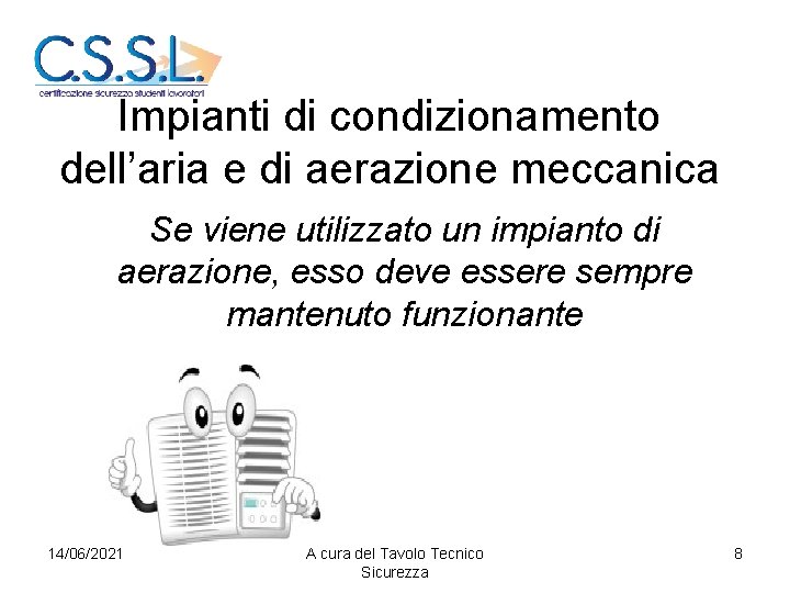 Impianti di condizionamento dell’aria e di aerazione meccanica Se viene utilizzato un impianto di