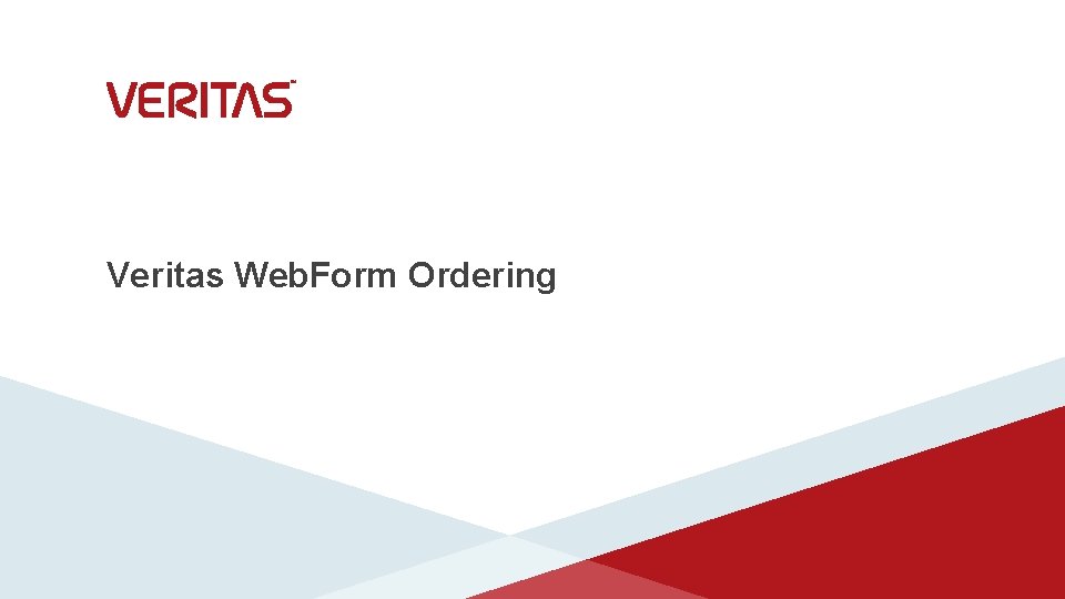 Veritas Web. Form Ordering 