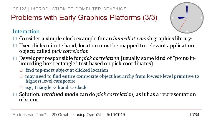 CS 123 | INTRODUCTION TO COMPUTER GRAPHICS Problems with Early Graphics Platforms (3/3) Interaction