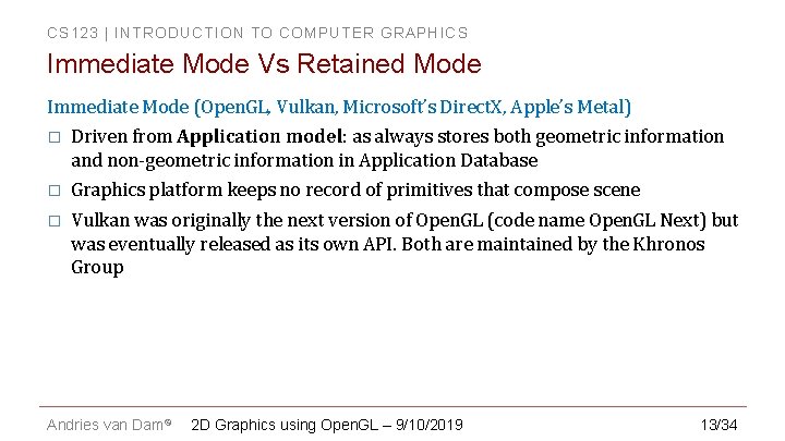 CS 123 | INTRODUCTION TO COMPUTER GRAPHICS Immediate Mode Vs Retained Mode Immediate Mode