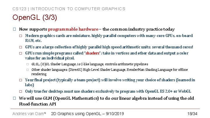 CS 123 | INTRODUCTION TO COMPUTER GRAPHICS Open. GL (3/3) � � Now supports