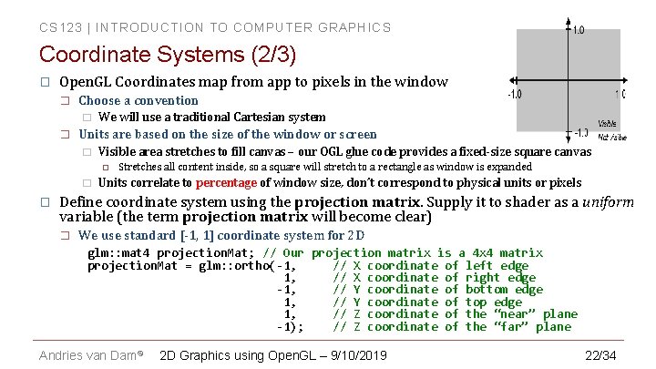 CS 123 | INTRODUCTION TO COMPUTER GRAPHICS Coordinate Systems (2/3) � Open. GL Coordinates