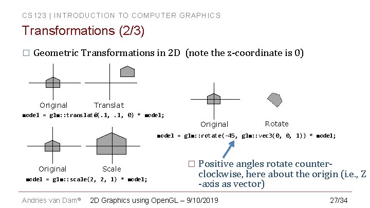 CS 123 | INTRODUCTION TO COMPUTER GRAPHICS Transformations (2/3) � Geometric Transformations in 2