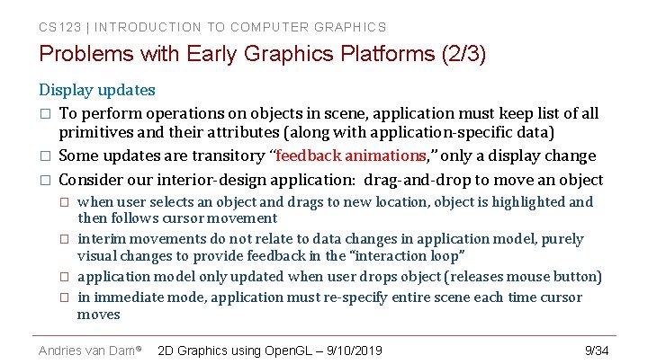 CS 123 | INTRODUCTION TO COMPUTER GRAPHICS Problems with Early Graphics Platforms (2/3) Display