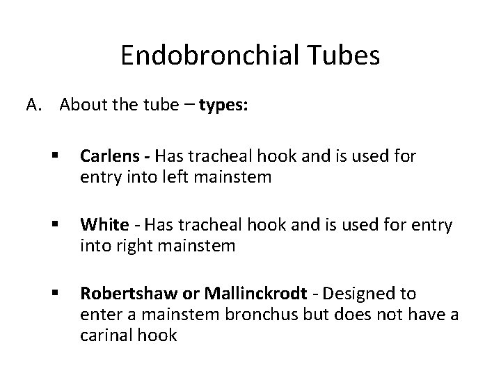 Endobronchial Tubes A. About the tube – types: § Carlens - Has tracheal hook