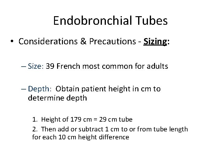 Endobronchial Tubes • Considerations & Precautions - Sizing: – Size: 39 French most common