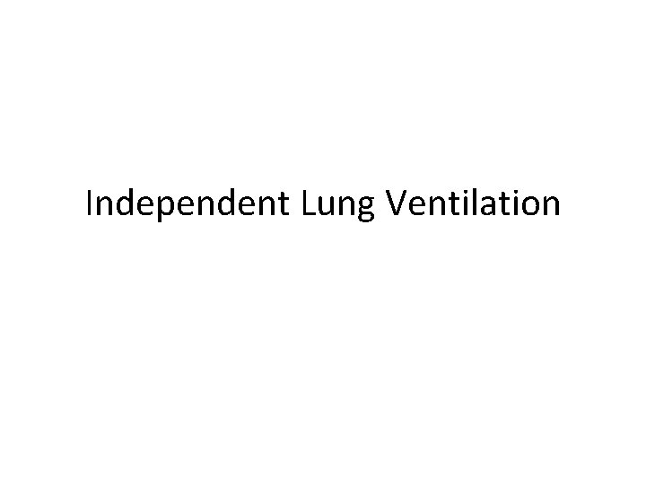 Independent Lung Ventilation 