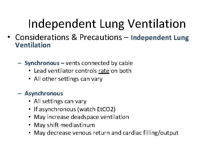 Independent Lung Ventilation • Considerations & Precautions – Independent Lung Ventilation – Synchronous –