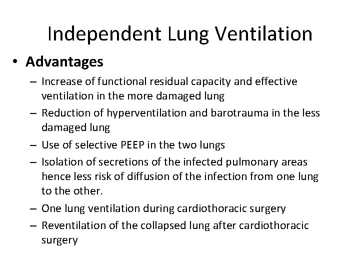 Independent Lung Ventilation • Advantages – Increase of functional residual capacity and effective ventilation