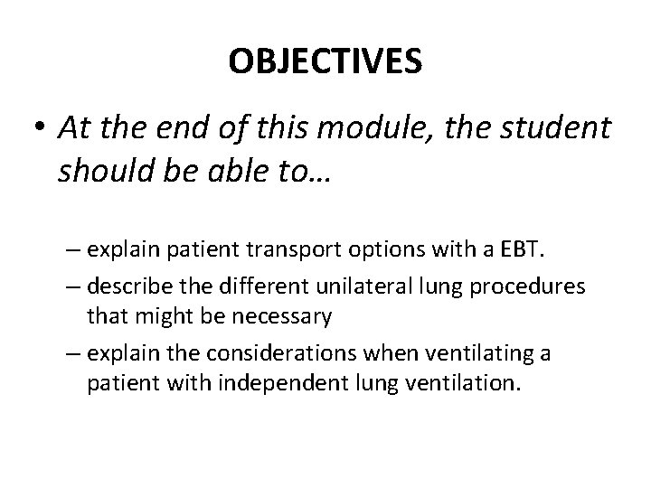 OBJECTIVES • At the end of this module, the student should be able to…