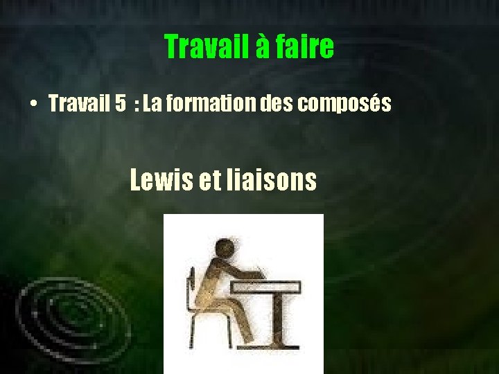 Travail à faire • Travail 5 : La formation des composés Lewis et liaisons