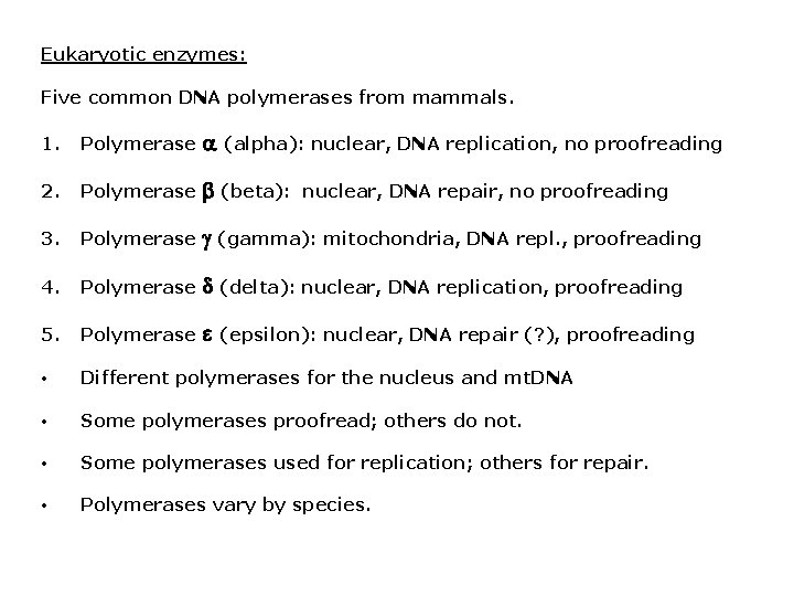 Eukaryotic enzymes: Five common DNA polymerases from mammals. 1. Polymerase 2. Polymerase (beta): 3. Eukaryotic enzymes: Five common DNA polymerases from mammals. 1. Polymerase 2. Polymerase (beta): 3.
