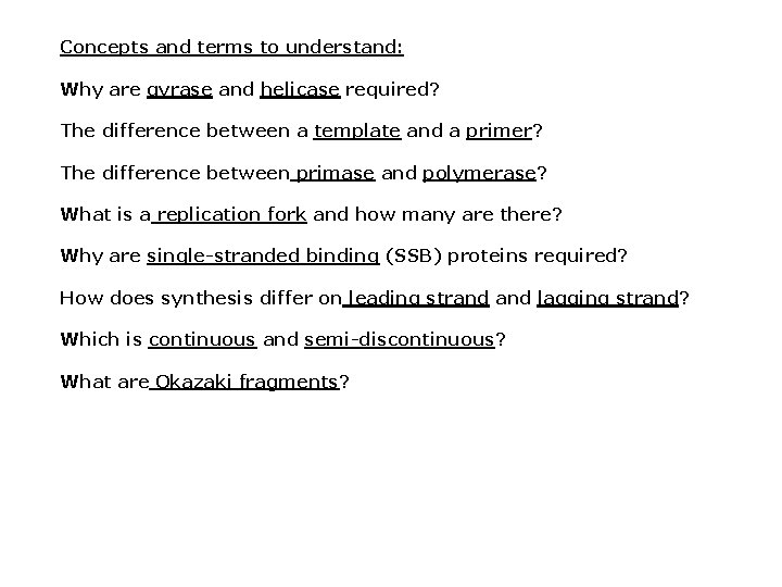 Concepts and terms to understand: Why are gyrase and helicase required? The difference between Concepts and terms to understand: Why are gyrase and helicase required? The difference between