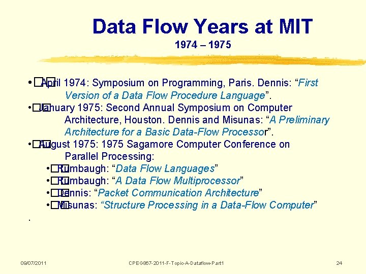 Data Flow Years at MIT 1974 – 1975 • �� April 1974: Symposium on Data Flow Years at MIT 1974 – 1975 • �� April 1974: Symposium on