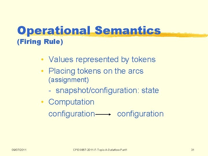 Operational Semantics (Firing Rule) • Values represented by tokens • Placing tokens on the Operational Semantics (Firing Rule) • Values represented by tokens • Placing tokens on the