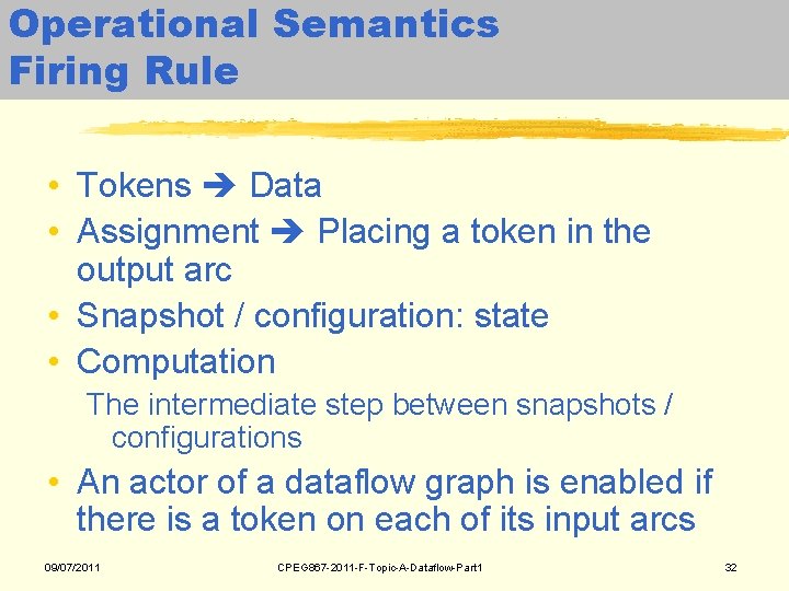 Operational Semantics Firing Rule • Tokens Data • Assignment Placing a token in the Operational Semantics Firing Rule • Tokens Data • Assignment Placing a token in the