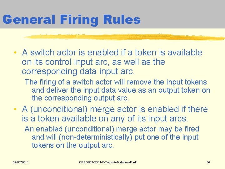 General Firing Rules • A switch actor is enabled if a token is available General Firing Rules • A switch actor is enabled if a token is available